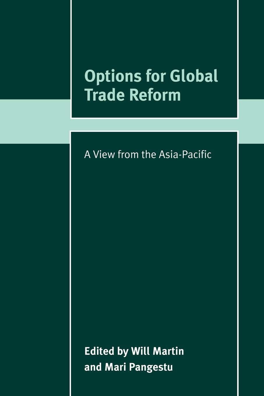 Options for Global Trade Reform: A View from the AsiaPacific (Trade and Development),New