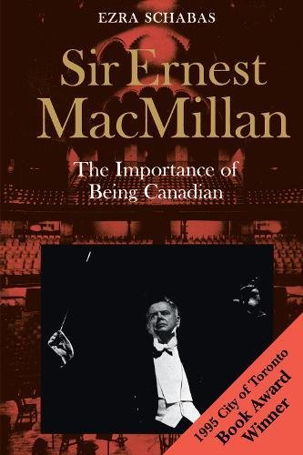 Sir Ernest MacMillan: The Importance of Being Canadian,Used
