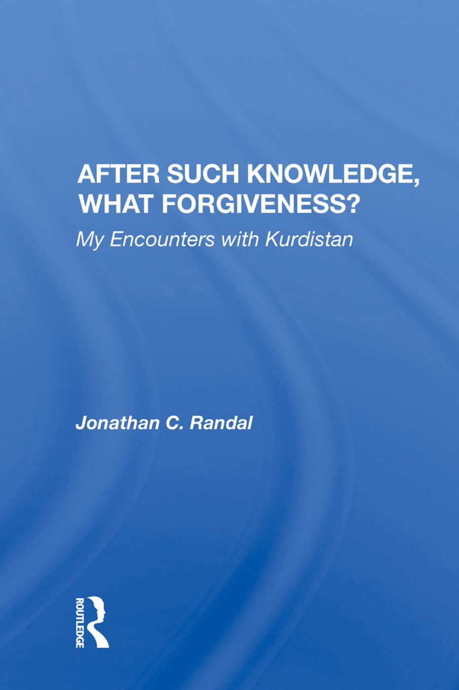 After Such Knowledge, What Forgiveness?: My Encounters with Kurdistan,Used