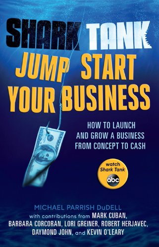 Shark Tank Jump Start Your Business: How to Launch and Grow a Business from Concept to Cash,Used