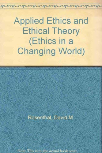 Applied Ethics and Ethical Theory (Ethics in a Changing World),Used