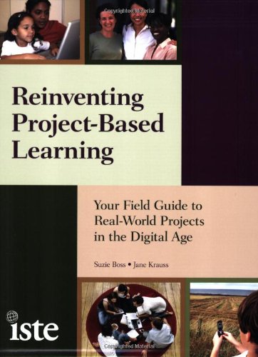 Reinventing Projectbased Learning: Your Field Guide To Realworld Projects In The Digital Age,Used