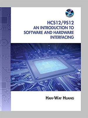 The HCS12 / 9S12: An Introduction to Software and Hardware Interfacing,New