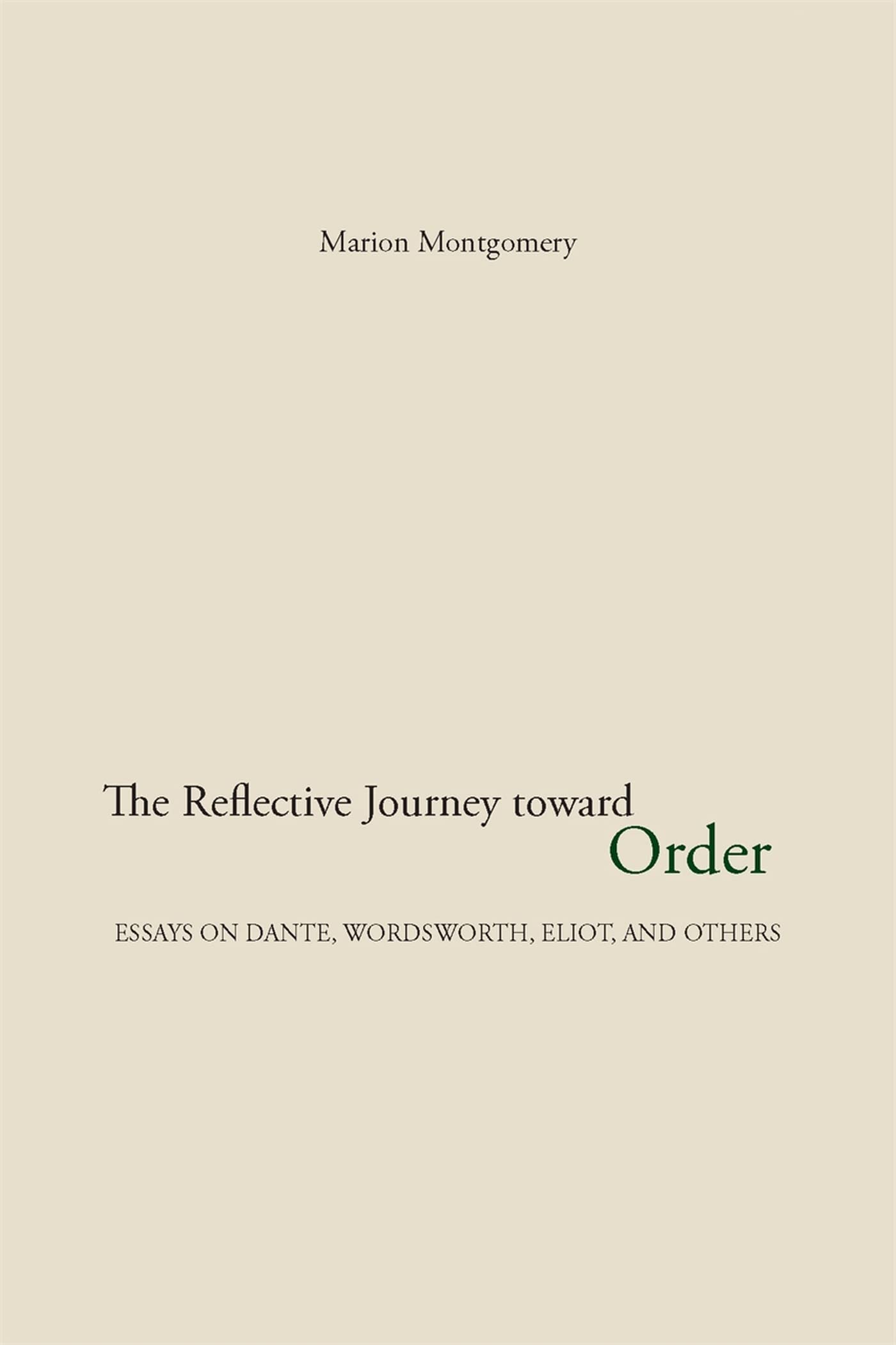 The Reflective Journey Toward Order: Essays On Dante, Wordsworth, Eliot, And Others,New