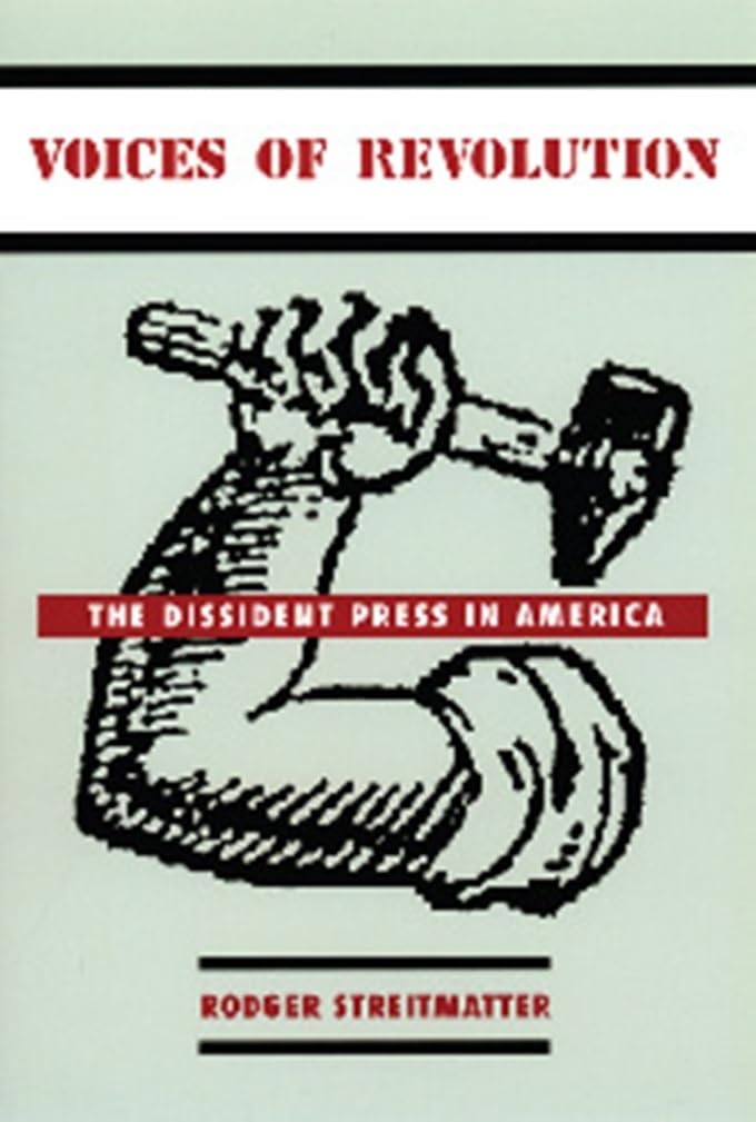Voices of Revolution: The Dissident Press in America,New