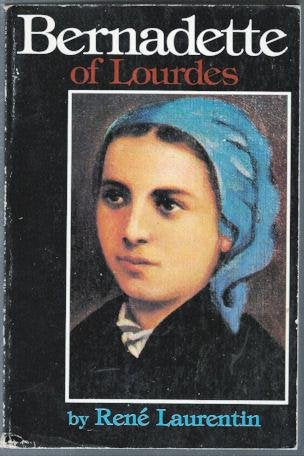 Bernadette of Lourdes: A Life Based on Authenticated Documents,Used