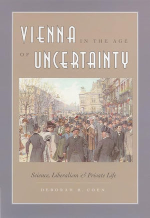 Vienna In The Age Of Uncertainty: Science, Liberalism, And Private Life