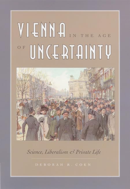 Vienna In The Age Of Uncertainty: Science, Liberalism, And Private Life