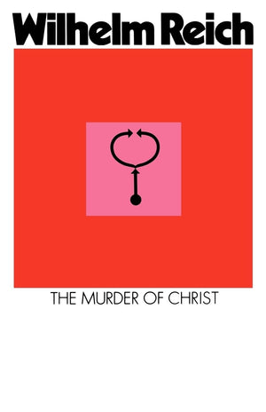The Murder of Christ: The Emotional Plague of Mankind,Used