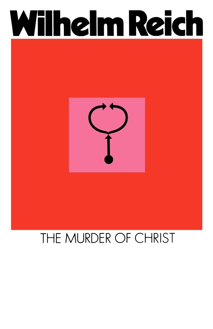 The Murder of Christ: The Emotional Plague of Mankind,Used