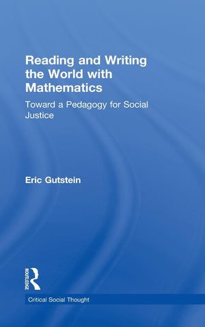 Reading And Writing The World With Mathematics: Toward a Pedagogy for Social Justice (Critical Social Thought),Used