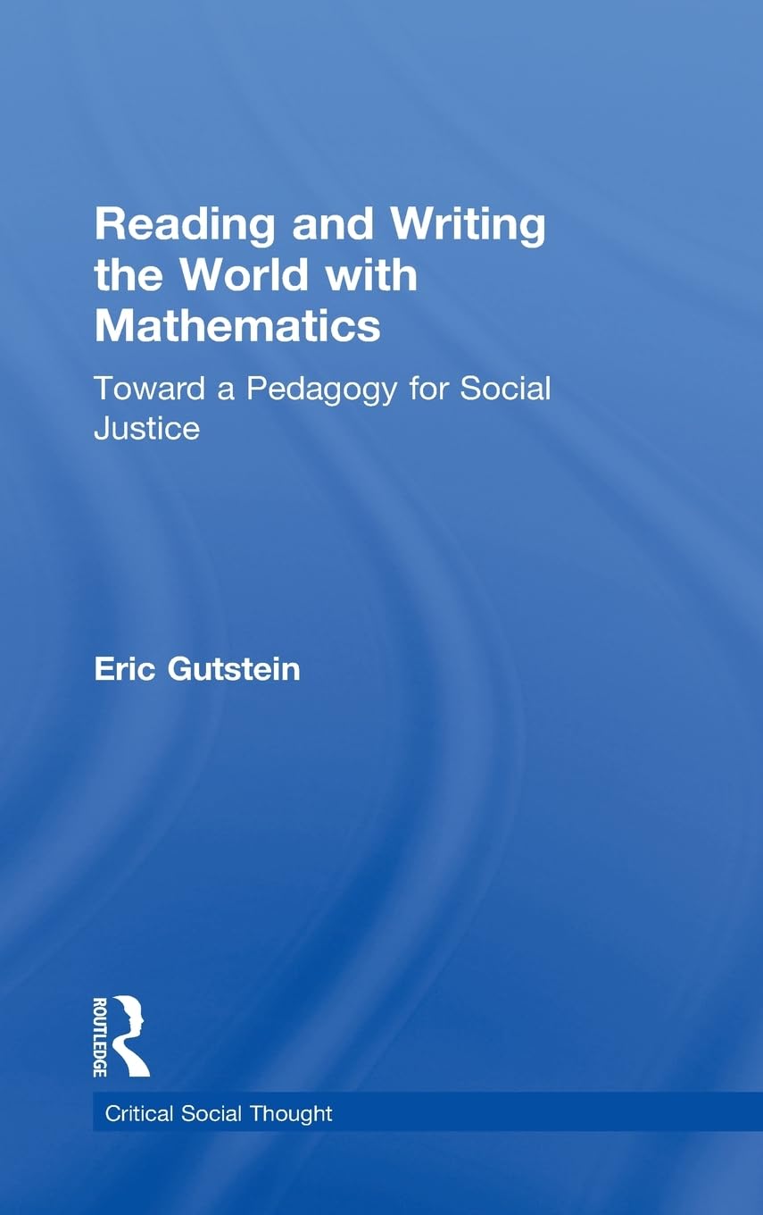 Reading And Writing The World With Mathematics: Toward a Pedagogy for Social Justice (Critical Social Thought),Used
