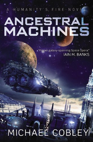 Ancestral Machines: A Humanity's Fire Novel,Used