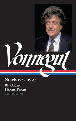 Kurt Vonnegut: Novels 19871997 (Loa #273): Bluebeard / Hocus Pocus / Timequake (Library Of America Kurt Vonnegut Edition)