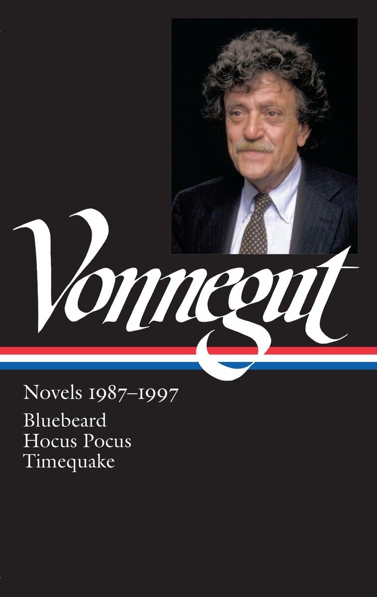 Kurt Vonnegut: Novels 19871997 (Loa #273): Bluebeard / Hocus Pocus / Timequake (Library Of America Kurt Vonnegut Edition)