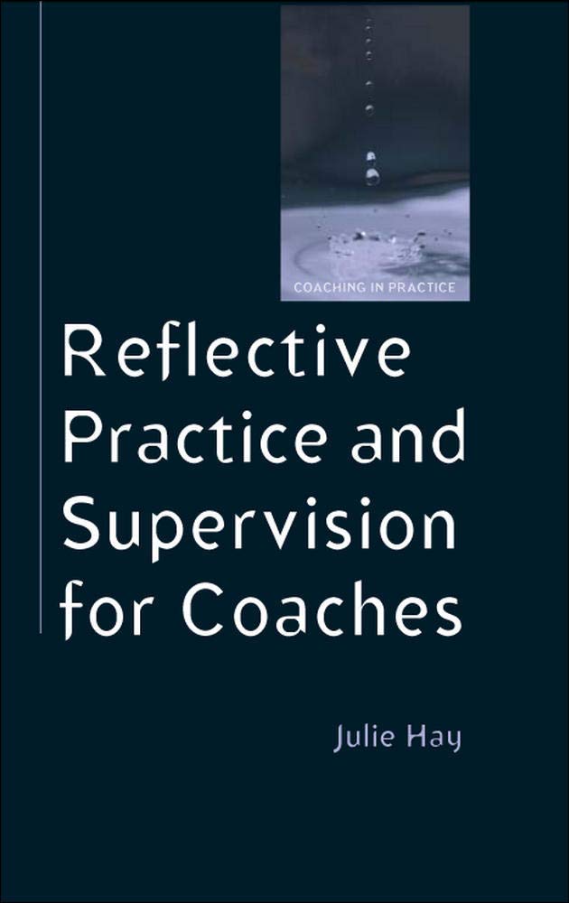 Reflective Practice And Supervision For Coaches (Coaching In Practice (Paperback))