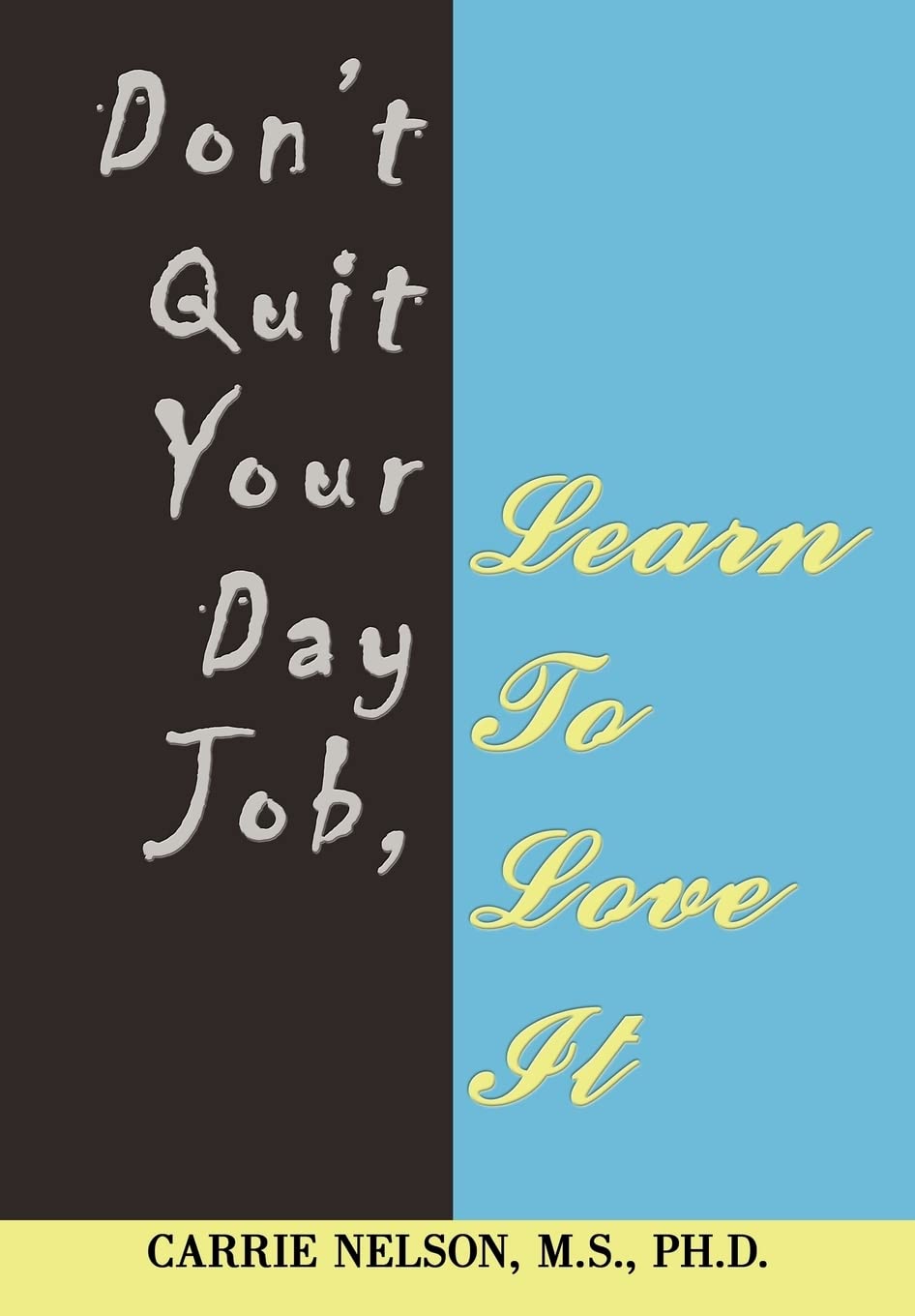 Don't Quit Your Day Job, Learn To Love It,Used