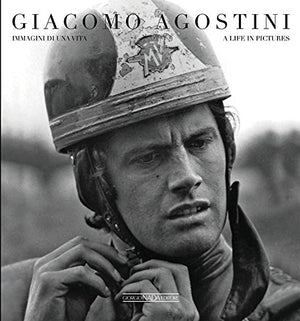 Giacomo Agostini: Immagini Di Una Vita/A Life In Pictures (Multilingual Edition)