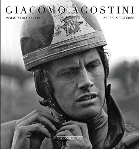 Giacomo Agostini: Immagini Di Una Vita/A Life In Pictures (Multilingual Edition)