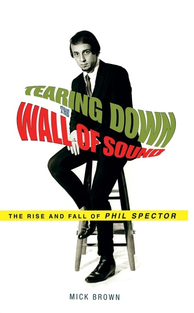 Tearing Down the Wall of Sound: The Rise and Fall of Phil Spector,Used