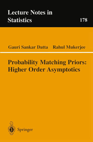 Probability Matching Priors: Higher Order Asymptotics (Lecture Notes in Statistics, 178),Used