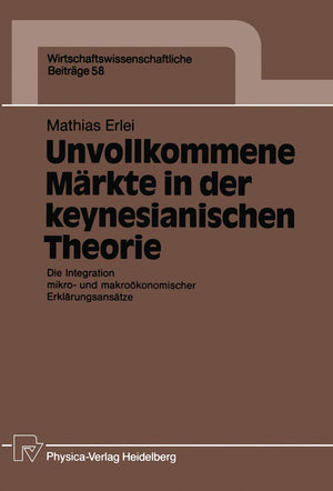 Unvollkommene Mrkte in der keynesianischen Theorie: Die Integration mikro und makrokonomischer Erklrungsanstze (Wirtschaftswiss,Used