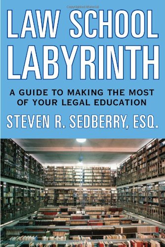 The Law School Labyrinth: A Guide to Making the Most of Your Legal Education,Used