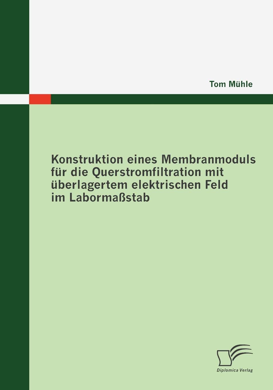 Konstruktion eines Membranmoduls fr die Querstromfiltration mit berlagertem elektrischen Feld im Labormastab (German Edition),Used