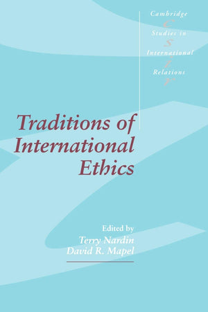 Traditions of International Ethics (Cambridge Studies in International Relations, Series Number 17),New