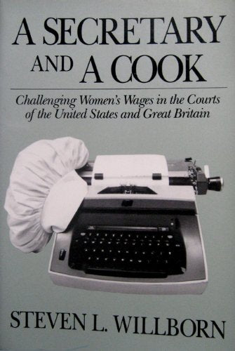Secretary And A Cook: Challenging Women'S Wages In The Courts Of The United States And Great Britain (Cornell International Indu,Used