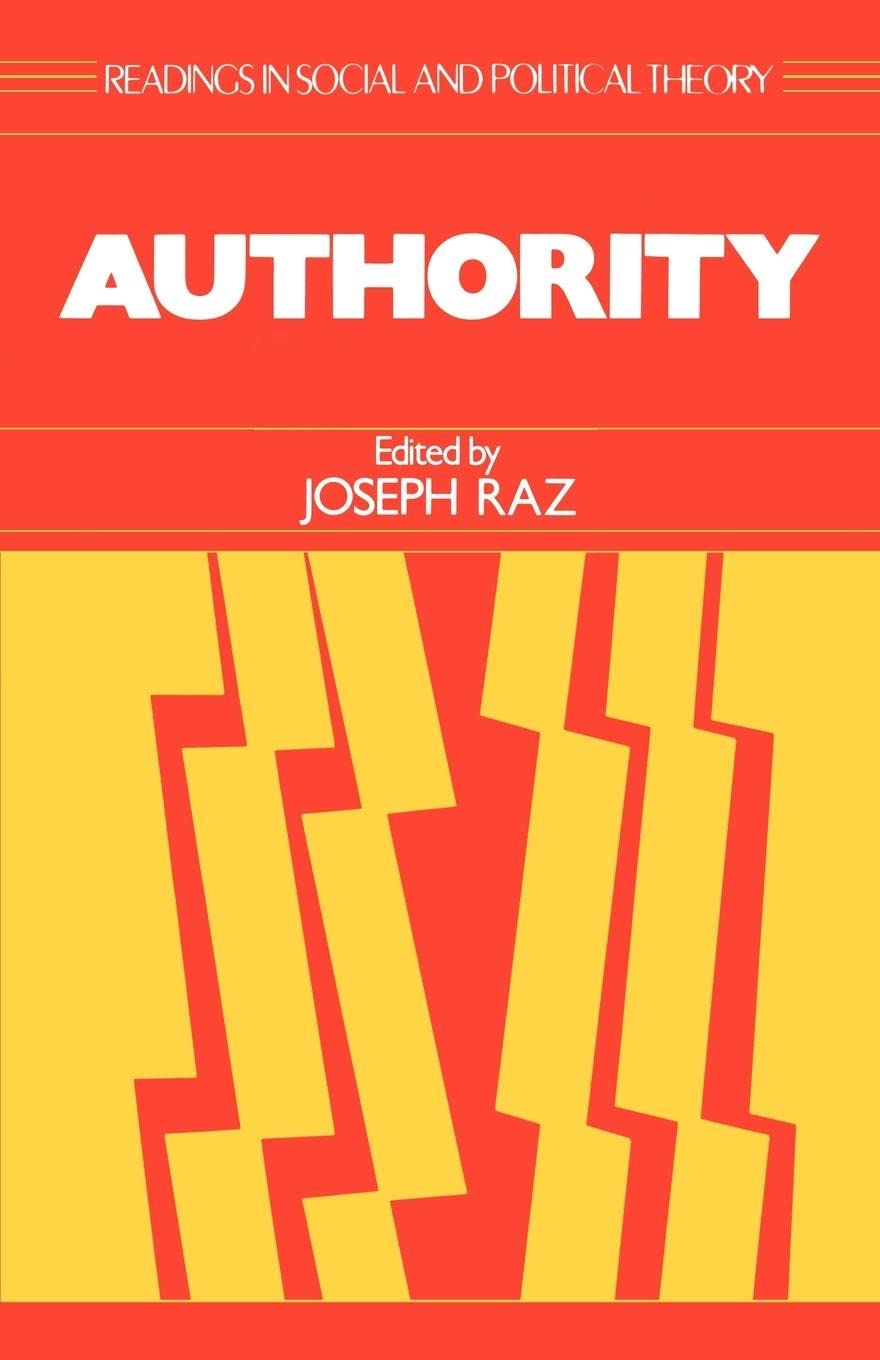 Authority (Readings In Social & Political Theory, 1),New