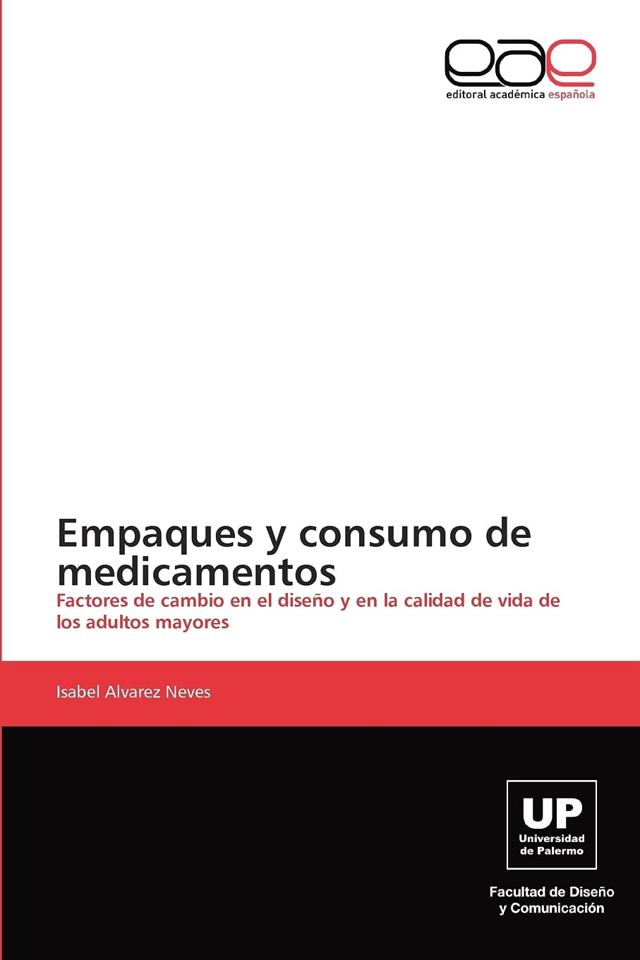 Empaques y consumo de medicamentos: Factores de cambio en el diseo y en la calidad de vida de los adultos mayores (Spanish Editi,Used