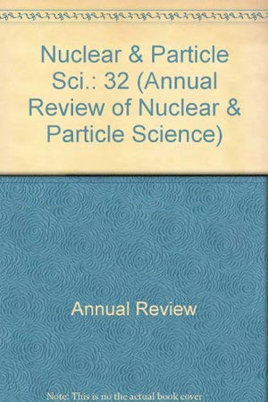 Annual Review of Nuclear and Particle Science, Volume 32 (1982),Used