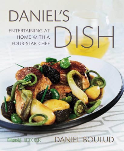 Daniel'S Dish: Entertaining At Home With A Fourstar Chef