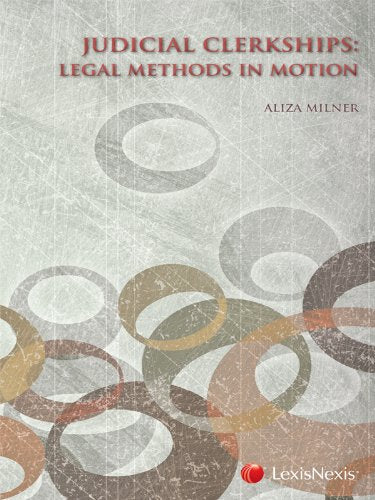 Judicial Clerkships: Legal Methods in Motion,Used