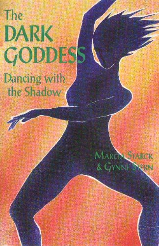 The Dark Goddess: Dancing With the Shadow,Used
