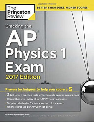 Cracking the AP Physics 1 Exam, 2017 Edition: Proven Techniques to Help You Score a 5 (College Test Preparation),Used