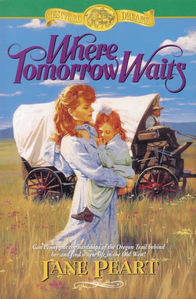 Where Tomorrow Waits (Westward Dreams, Book 3),Used