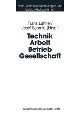 Technik Arbeit Betrieb Gesellschaft: Beitrge Der Industriesoziologie Und Organisationsforschung (Neue Informationstechnologien U,Used