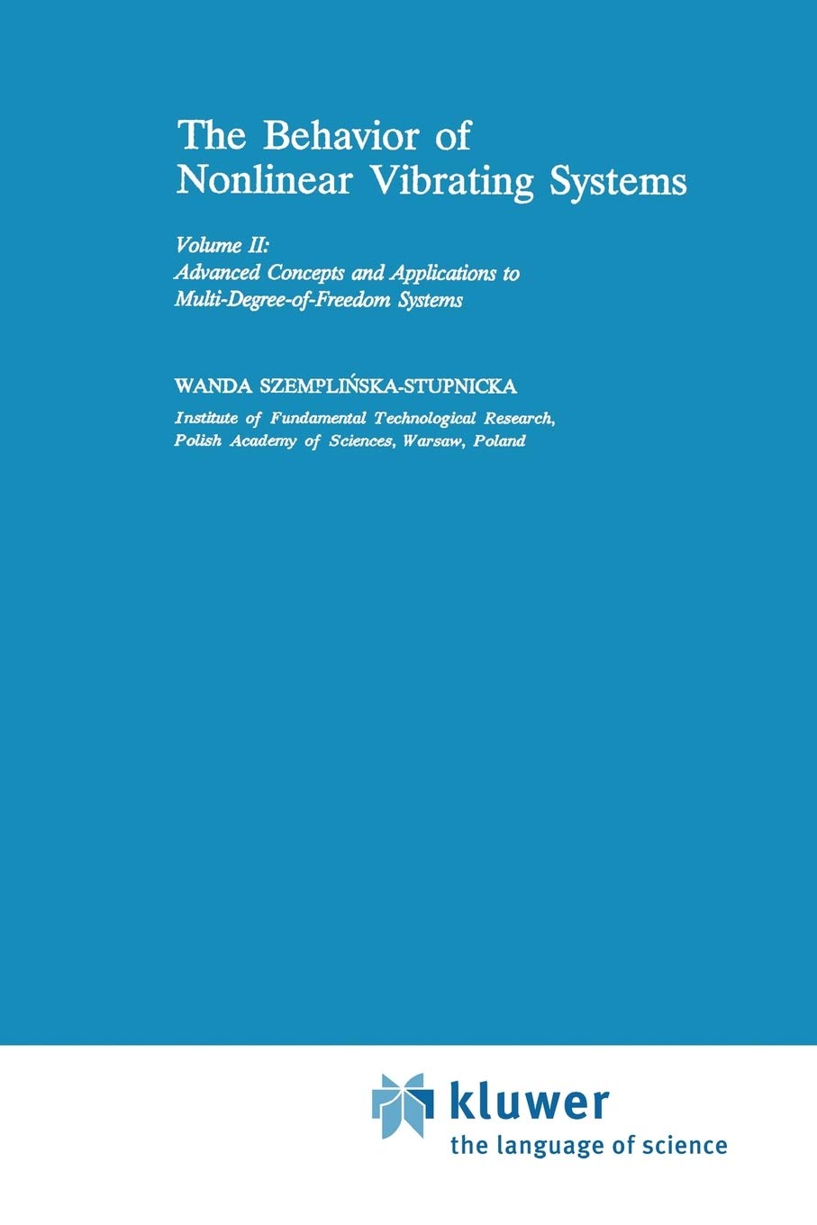 The Behaviour of Nonlinear Vibrating Systems: Volume II: Advanced Concepts and Applications to MultiDegreeofFreedom Systems (,Used