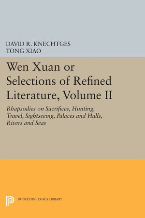 Wen Xuan Or Selections Of Refined Literature, Volume Ii: Rhapsodies On Sacrifices, Hunting, Travel, Sightseeing, Palaces And Hal,Used