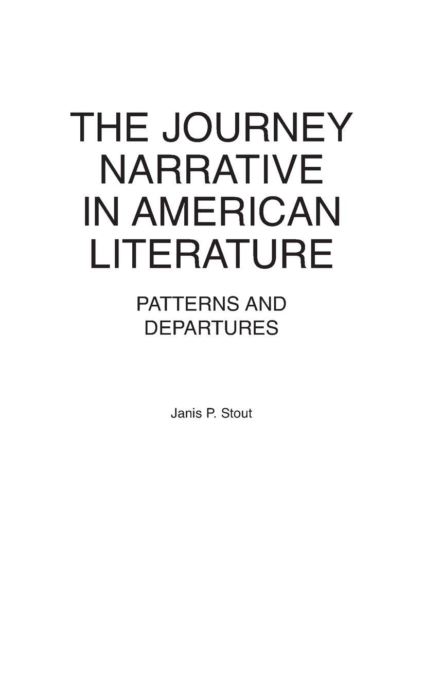 The Journey Narrative in American Literature: Patterns and Departures,Used
