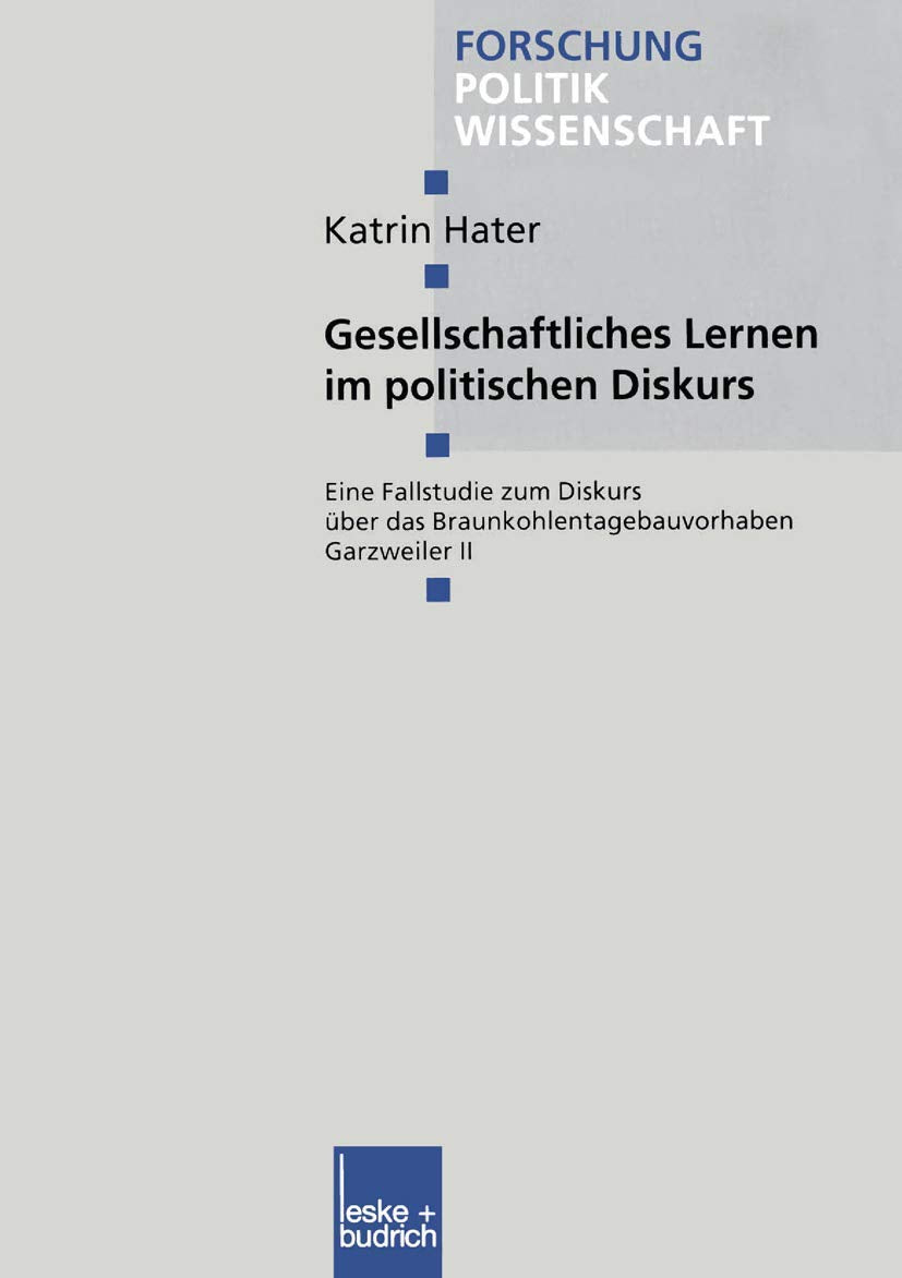 Gesellschaftliches Lernen im politischen Diskurs: Eine Fallstudie zum Diskurs ber das Braunkohlentagebauvorhaben Garzweiler II (,Used