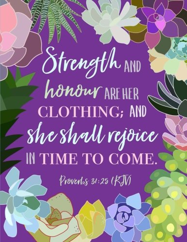 Proverbs 31:25 Kjv  Strength And Honour Are Her Clothing; And She Shall Rejoice In Time To Come: Notebook Composition Book (8.5-new