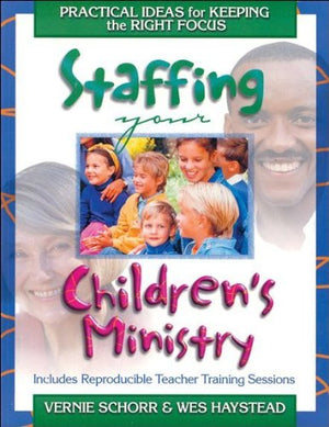 Staffing Your Children's Ministry: Practical Ideas For Keeping The Right Focus,Used