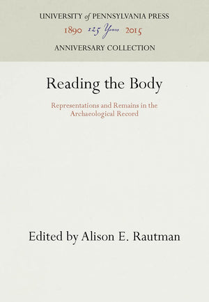 Reading the Body: Representations and Remains in the Archaeological Record (Anniversary Collection),Used