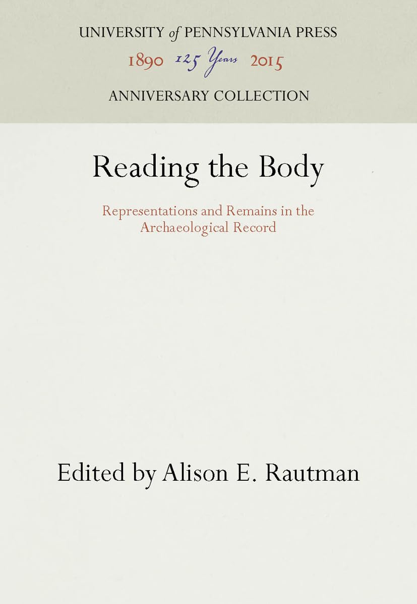Reading the Body: Representations and Remains in the Archaeological Record (Anniversary Collection),Used