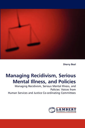 Managing Recidivism, Serious Mental Illness, and Policies: Managing Recidivism, Serious Mental Illness, and Policies: Voices fro,Used