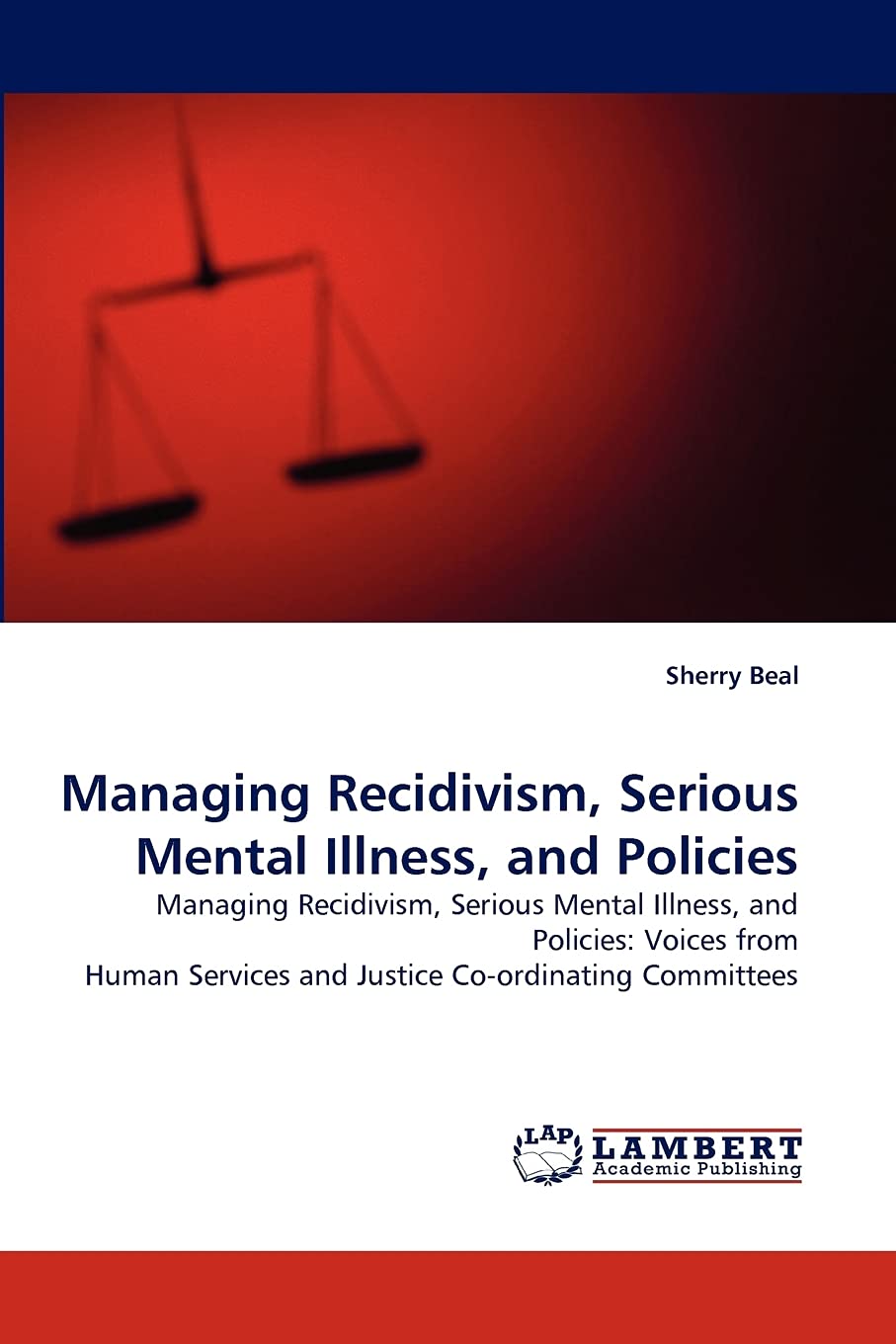 Managing Recidivism, Serious Mental Illness, and Policies: Managing Recidivism, Serious Mental Illness, and Policies: Voices fro,Used