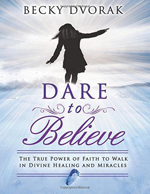 Dare To Believe (Large Print Edition): The True Power Of Faith To Walk In Divine Healings And Miracles-new,New